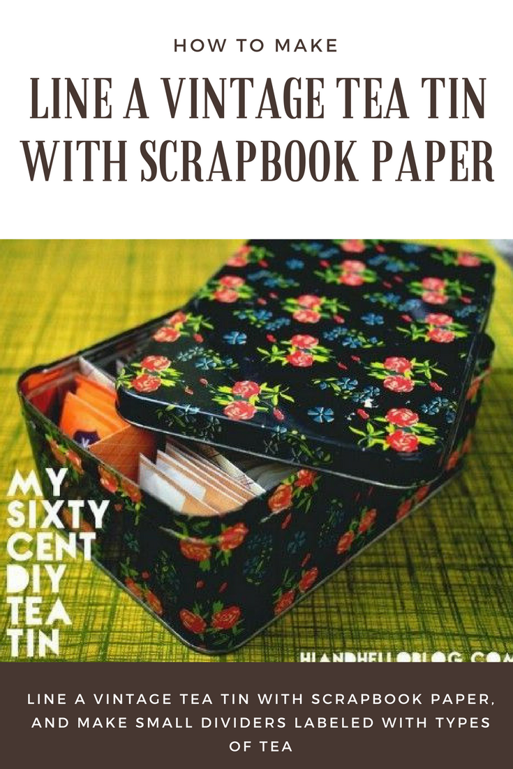 18 Line a vintage tea tin with scrapbook paper and make small dividers labeled with types of tea via simphome